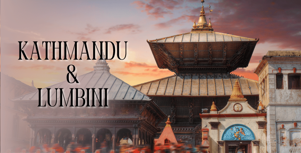 Nepal Tour Package from Lucknow – 4 Nights / 5 Days | Kathmandu, Pashupatinath & Lumbini