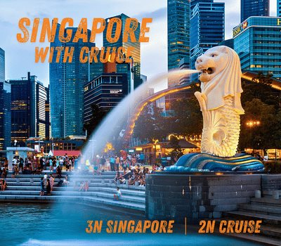 Singapore Cruise Package | 3 Nights Singapore + 2 Nights Luxury Cruise