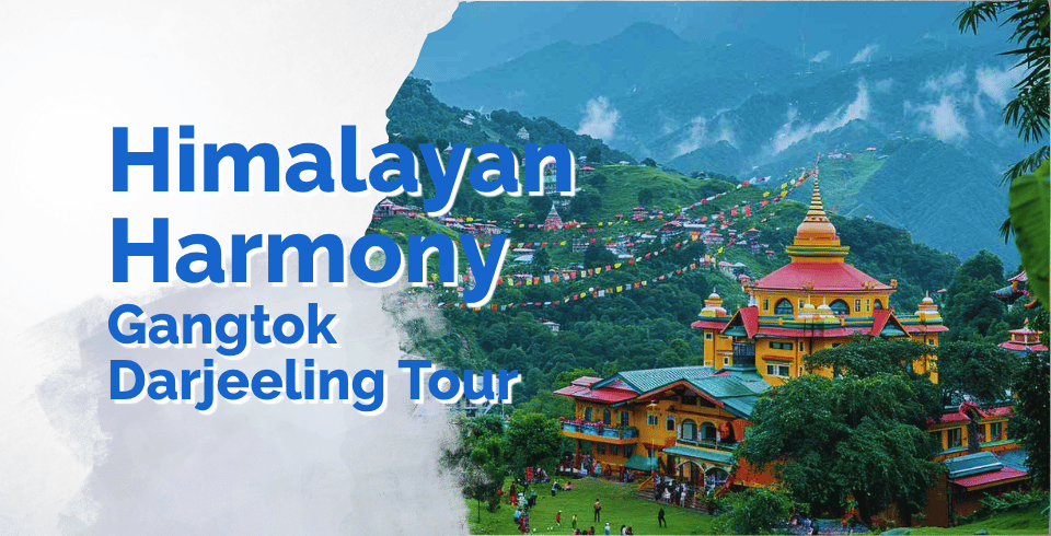 Himalayan Harmony – Gangtok Darjeeling Tour